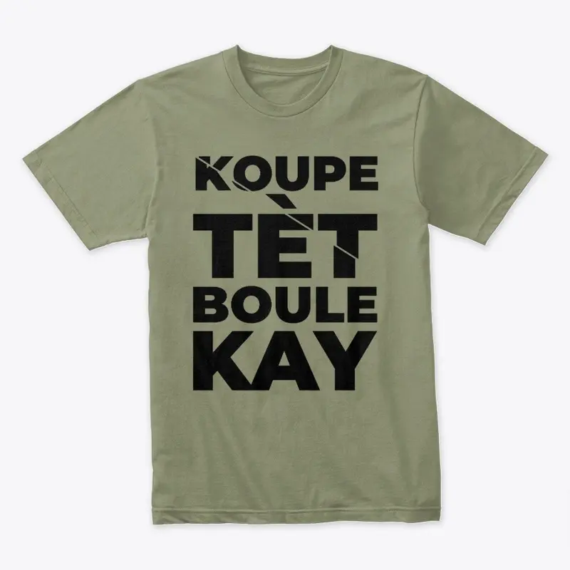 Koupe Tet Boule Kay - Premium Tee