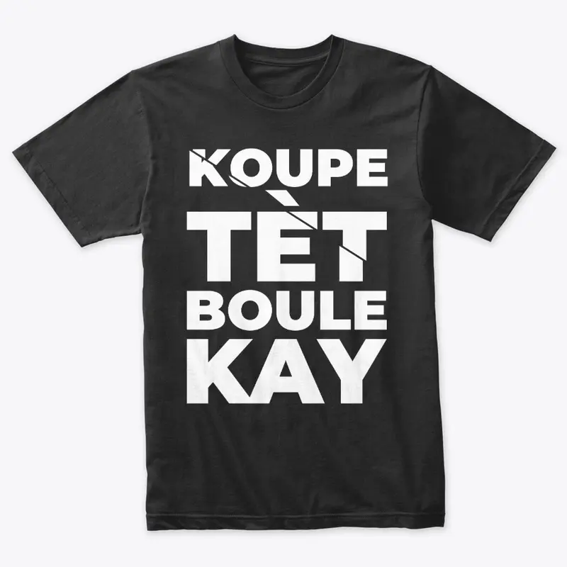 Koupe Tet Boule Kay - Premium Tee